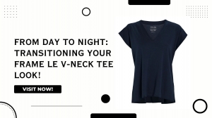 From Day to Night: Transitioning Your Frame Le V-Neck Tee Look!